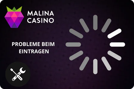 Probleme beim Eintragen Malina Casino